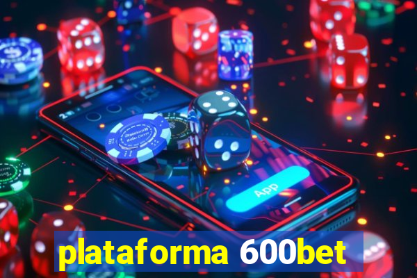 plataforma 600bet