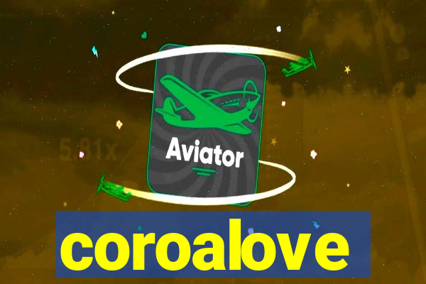 coroalove