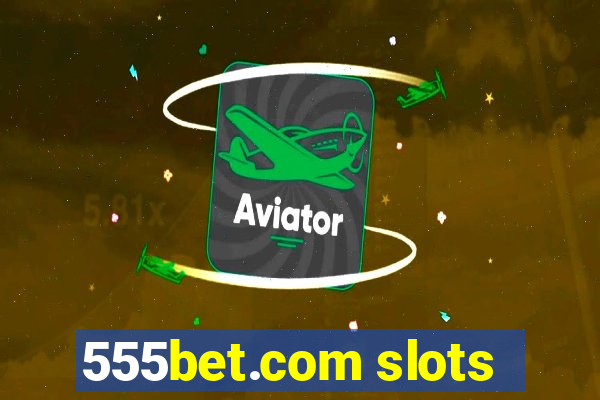 555bet.com slots