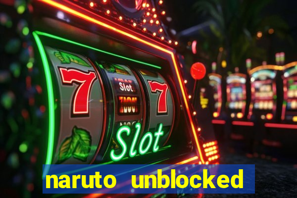 naruto unblocked games 76