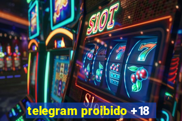telegram proibido +18