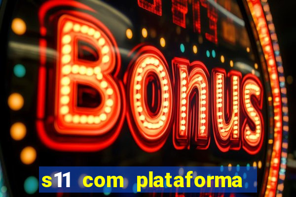 s11 com plataforma de jogos