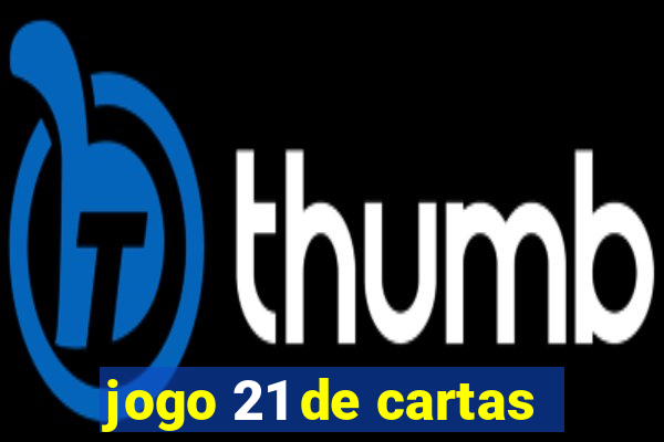 jogo 21 de cartas