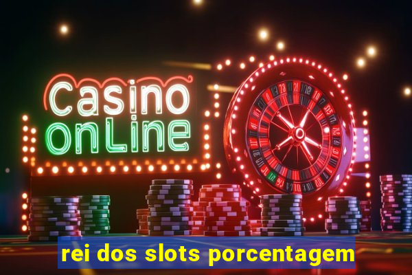 rei dos slots porcentagem