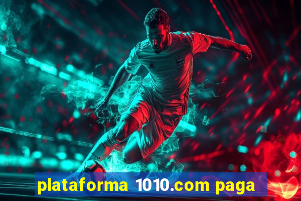 plataforma 1010.com paga