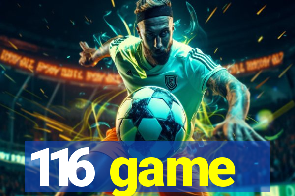 116 game