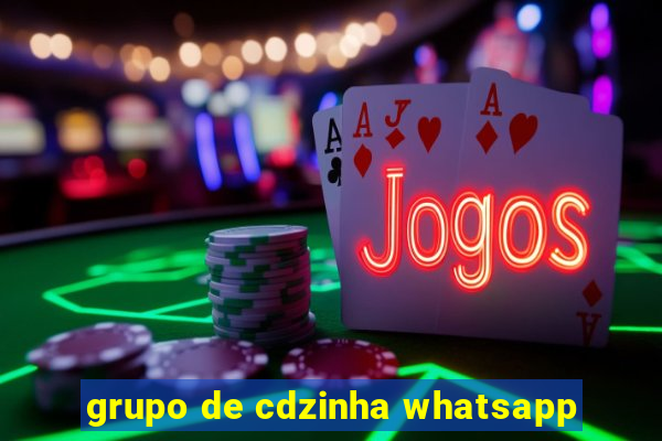 grupo de cdzinha whatsapp