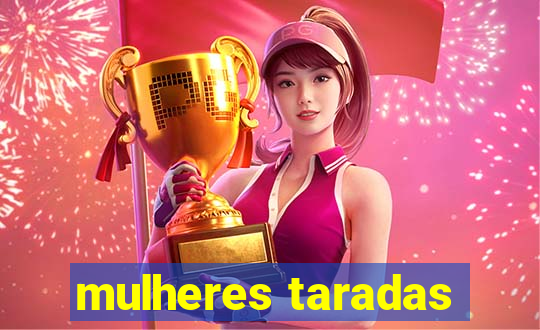 mulheres taradas
