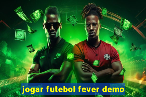 jogar futebol fever demo
