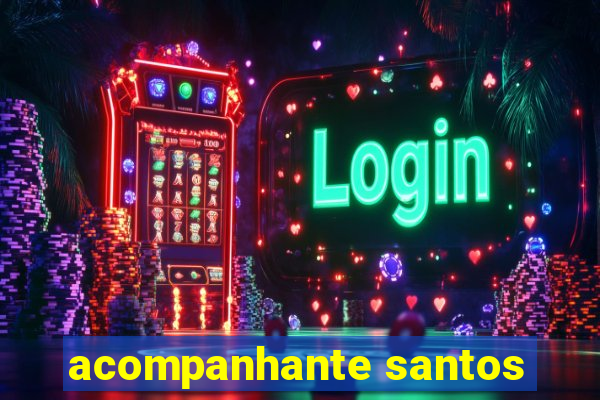 acompanhante santos