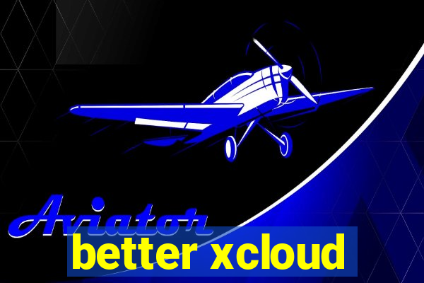 better xcloud