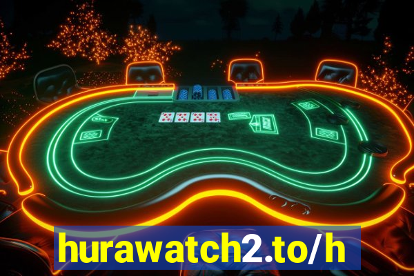 hurawatch2.to/home