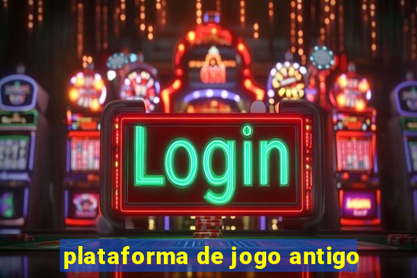 plataforma de jogo antigo