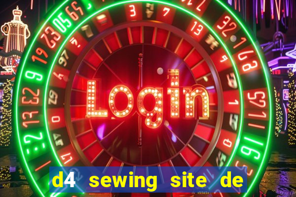 d4 sewing site de relacionamento login