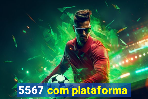 5567 com plataforma