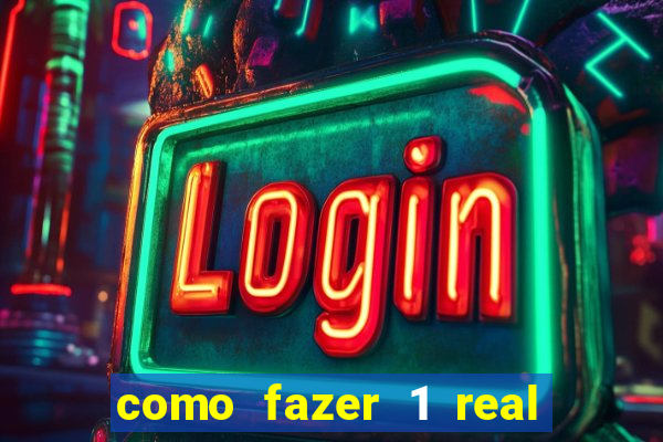 como fazer 1 real virar 100