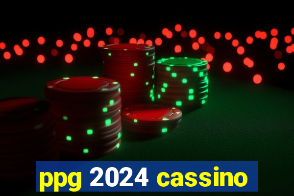ppg 2024 cassino