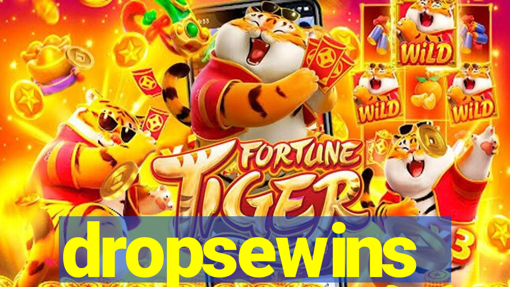 dropsewins