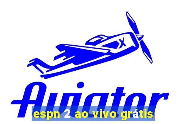 espn 2 ao vivo grÃ¡tis