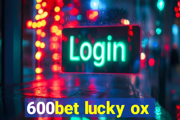 600bet lucky ox