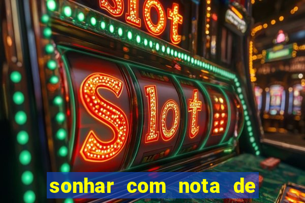 sonhar com nota de 200 reais jogo do bicho