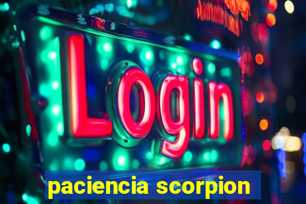 paciencia scorpion