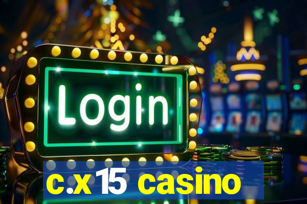 c.x15 casino