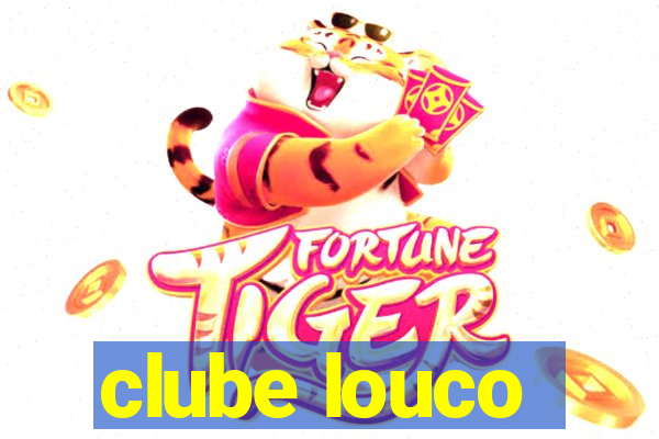 clube louco