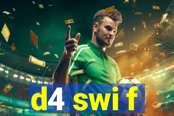 d4 swi f