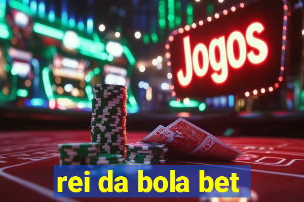 rei da bola bet