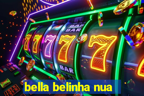 bella belinha nua