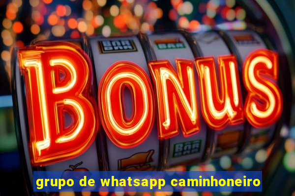 grupo de whatsapp caminhoneiro