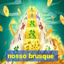 nosso brusque