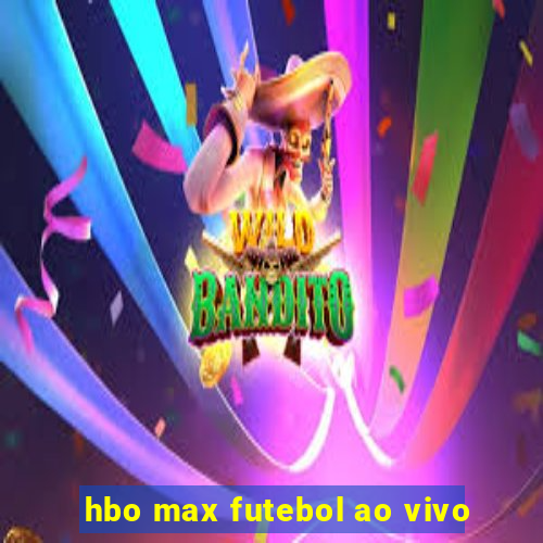 hbo max futebol ao vivo