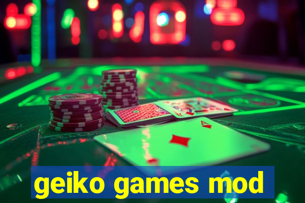 geiko games mod