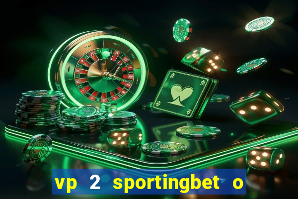 vp 2 sportingbet o que significa