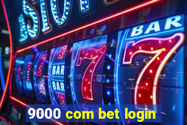 9000 com bet login