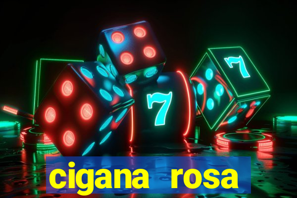 cigana rosa vermelha historia