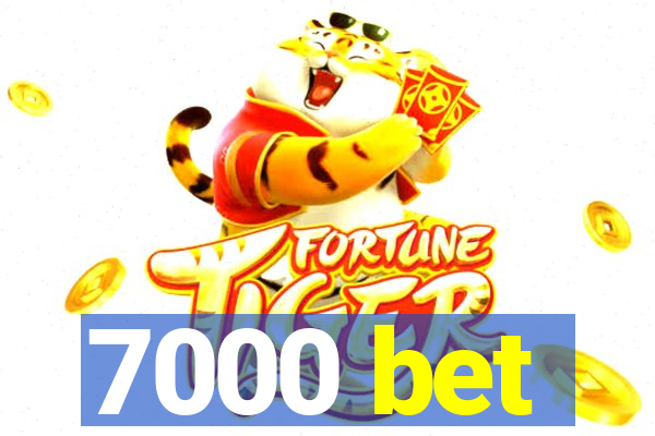 7000 bet