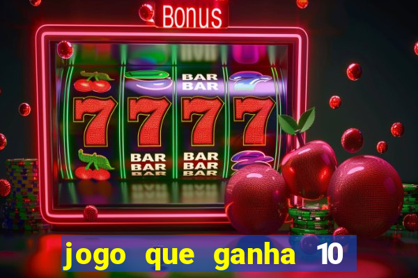 jogo que ganha 10 reais ao se cadastrar