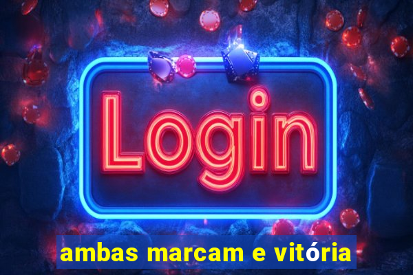 ambas marcam e vitÃ³ria
