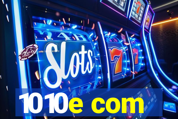 1010e com
