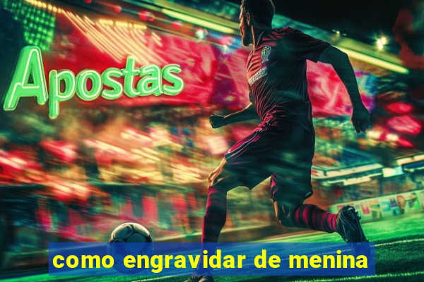 como engravidar de menina
