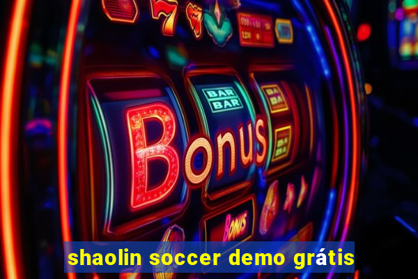 shaolin soccer demo grÃ¡tis