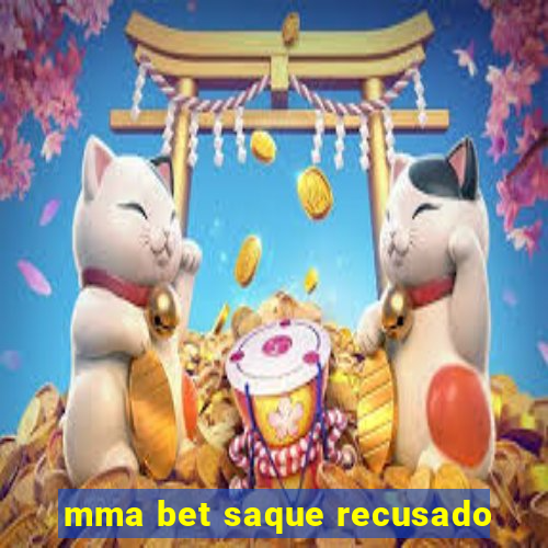 mma bet saque recusado