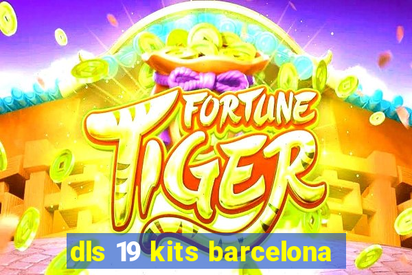 dls 19 kits barcelona