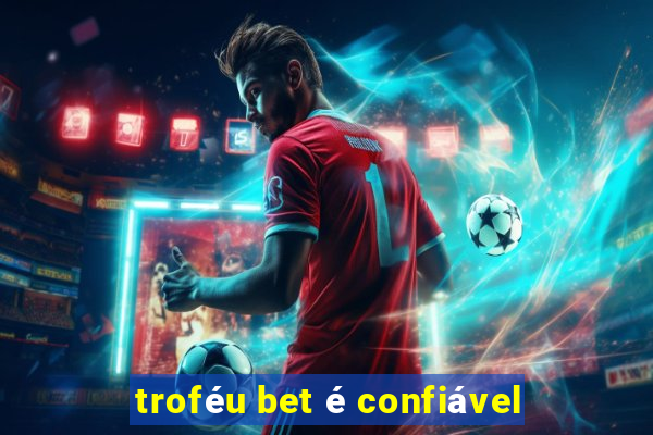 trofÃ©u bet Ã© confiÃ¡vel