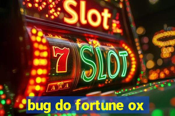 bug do fortune ox