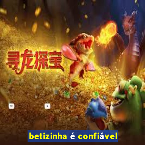 betizinha Ã© confiÃ¡vel