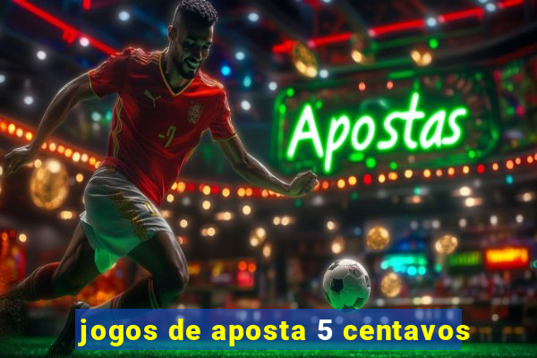 jogos de aposta 5 centavos
